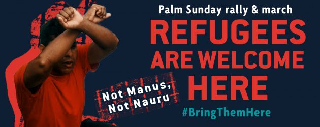 Refugees are welcome here: Rally on Palm Sunday